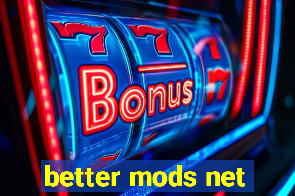 better mods net